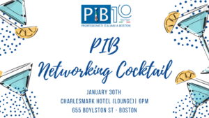 PIB Networking Party January 30th 6pm at the Charlesmark Hotel, 655 Boylston Street, Boston.